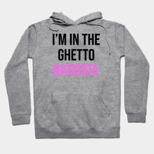 I'm In The Ghetto Ratatata - TikTok Reference Hoodie